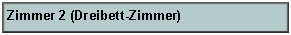Textfeld: Zimmer 2 (Dreibett-Zimmer)