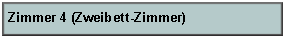 Textfeld: Zimmer 4 (Zweibett-Zimmer)