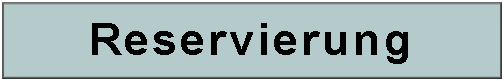 Textfeld: Reservierung